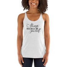 Load image into Gallery viewer, Always Believe in Yourself Women's Racerback Tank